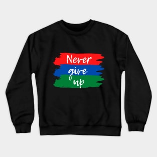 never give up Crewneck Sweatshirt